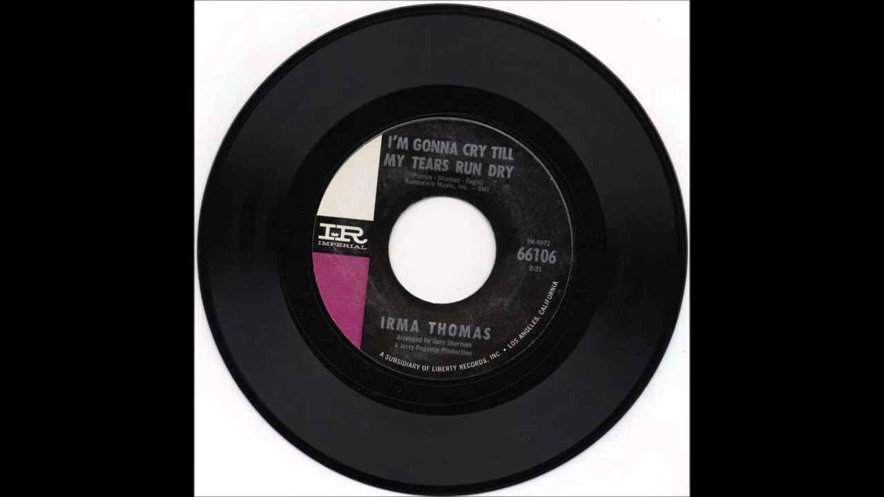 Irma Thomas I'm Gonna Cry Till My Tears Run Dry