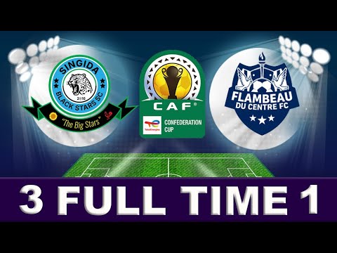 SINGIDA BLACKSTARS 3 VS FLAMBEAU 1 CAF CONFEDERATIONA CUP 