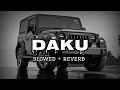 Daku Slowed Reverb Lofi Song Use Headphones