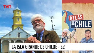 Atlas de Chile - T1E2 | Chiloé (Parte 2)