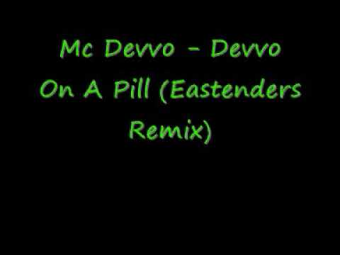Mc Devvo Devvo On A Pill (Eastenders Remix)
