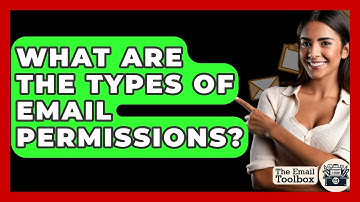 What Are The Types Of Email Permissions? - TheEmailToolbox.com