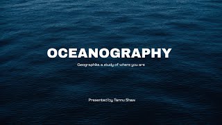 Oceanography Introduction and Scope, Part -1