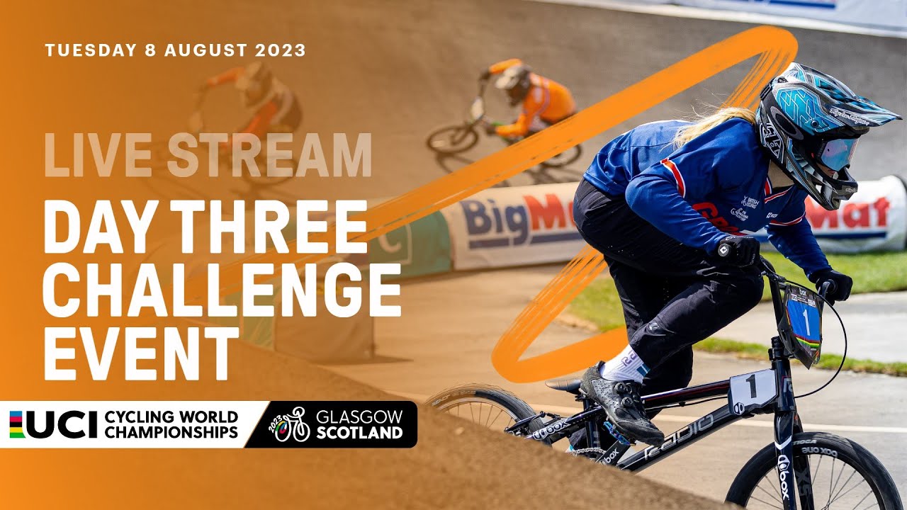 🔴 LIVE Day Three - BMX Racing Challenge Event 2023 UCI Cycling World Championships