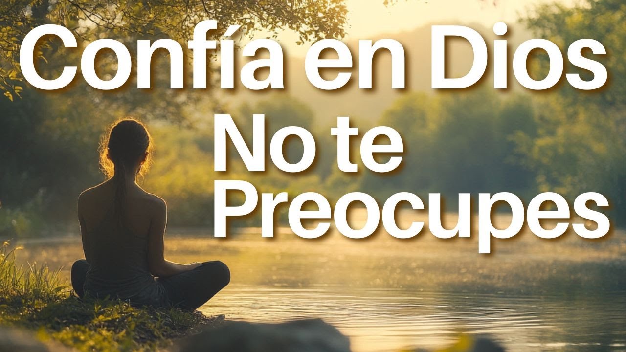 Oración para Dejar de Preocuparse y Confiar en la Guía de Dios - YouTube