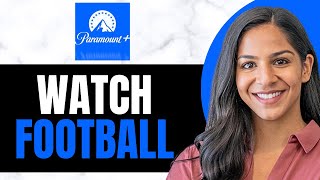 How To Watch Football On Paramount Plus Easy