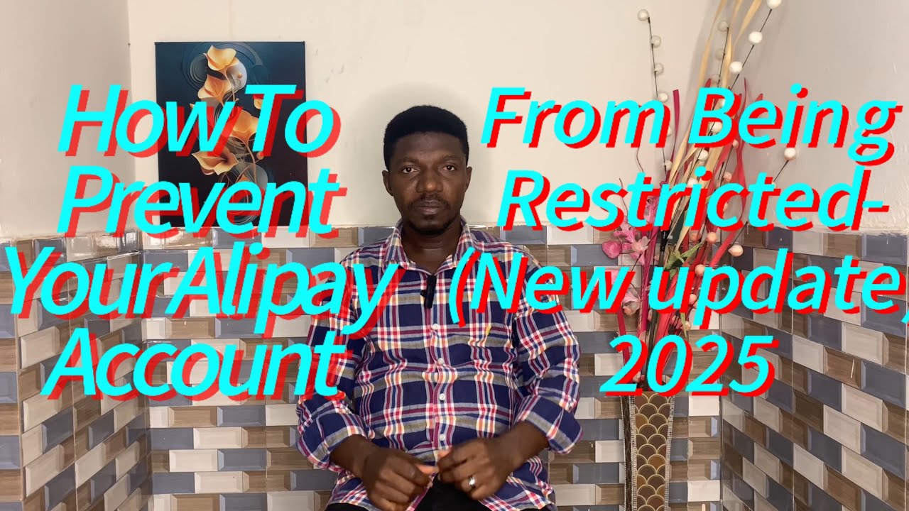 How To Prevent Your Alipay Account From Being Restricted or Bound (new update 2025)