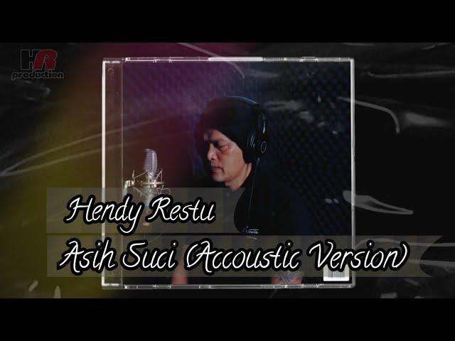 HENDY RESTU - ASIH SUCI (AKUSTIK) class=