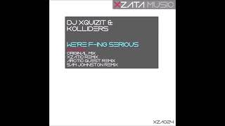 Dj Xquizit & Kolliders – We're F ing Serious [Xzata Music]