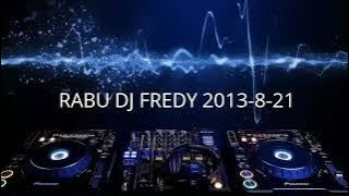 RABU DJ FREDY 2013-8-21 | HBD Mr. HASAN, HBD AGUS 88 FROM NEGERI JIRAN AG 99 PARTY