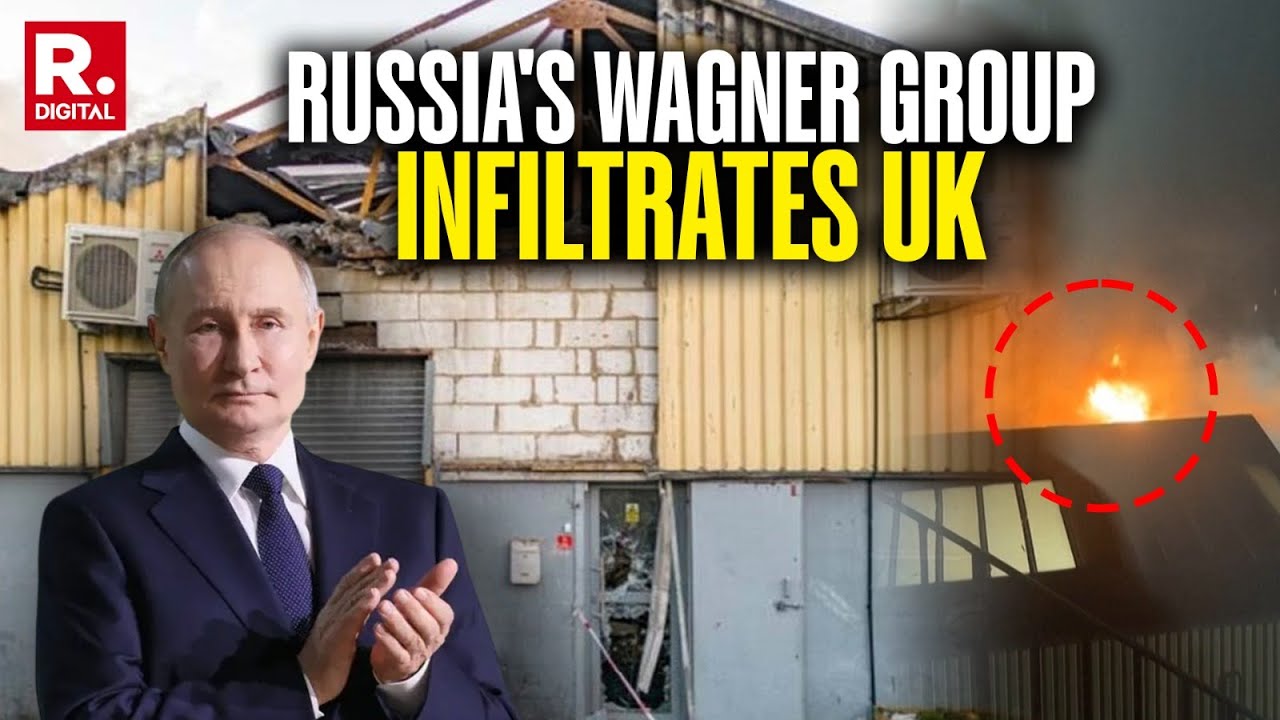 Wagner Group Sabotage: Russia-Linked Arson Plot Exposed In London | 3 ...
