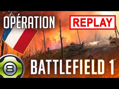 LES NOUVELLES MAPS OPÉRATION 💥 - Ils ne passeront pas 🇫🇷 - Battlefield 1 (BF1) - Replay du 16.03.17
