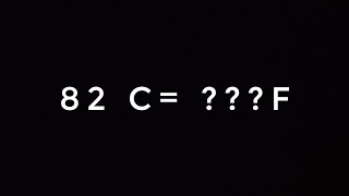 82 DEGREE CELSIUS TO ??? FAHRENHEIT Information