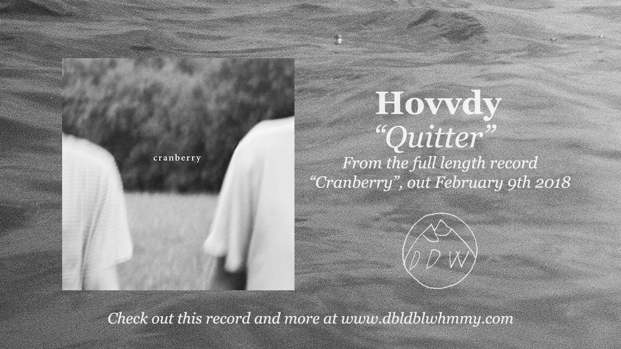Watch Hovvdy - Quitter (Official Audio) on YouTube Watch Hovvdy - Quitter (Official Audio) on YouTube