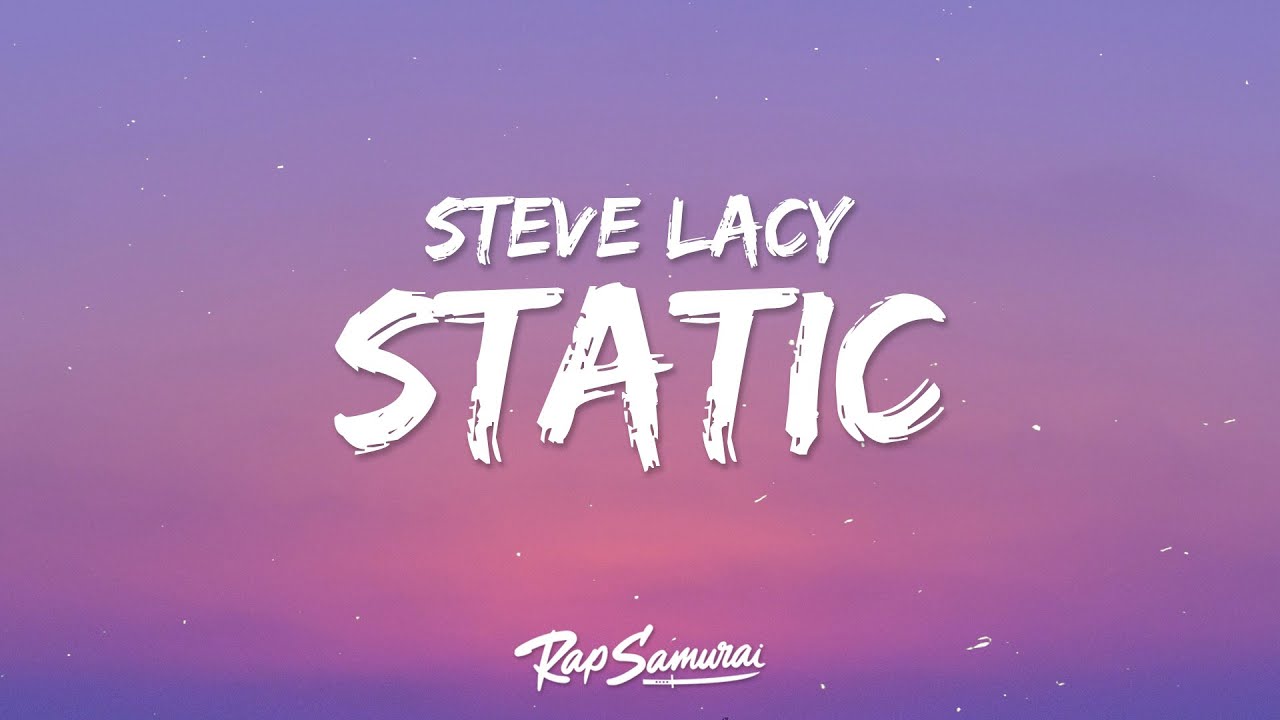 Steve Lacy Static (Lyrics) YouTube
