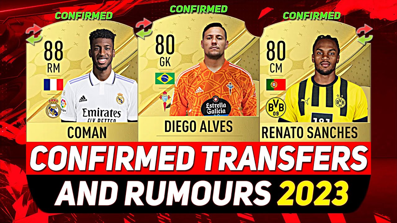 FIFA 23 ✸ NEW CONFIRMED TRANSFERS & RUMOURS! 💰😳 ft. DIEGO ALVES, COMAN, RENATO SANCHES...etc