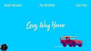 Noah Neiman & Jay Bombay ft. Laci Kay - Long Way Home