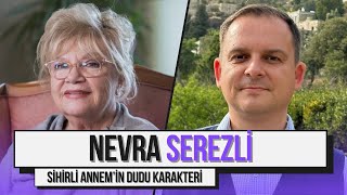 Sihirli Annem'in Dudu Karakteri Nevra Serezli Anlatıyor! | İşte Hayat: Nevra Serezli