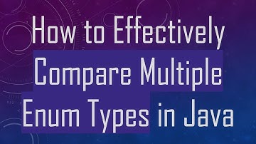 How to Effectively Compare Multiple Enum Types in Java
