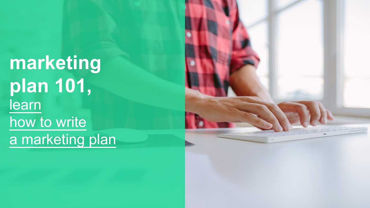 marketing plan 101, learn how to write a marketing plan basics, fundamentals, and best practices