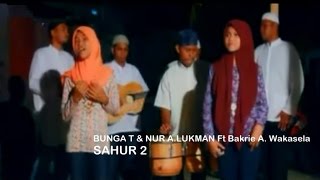 Video thumbnail of "Sahur 2 - Bunga Tuahuns & Nur A. Lukman Ft. Bakri A. Wakasala | Religi 2021 (Official Music Video)"