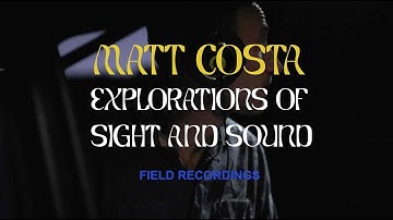 Matt Costa - Field Recordings (Live from Explorations of Sight and Sound, Vol. 2)