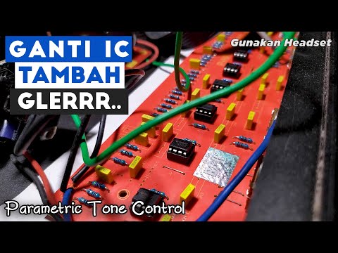 Ganti IC Parametrik Tone Control Bell Untuk Hasilkan Suara Bass Lebih Gleerr dan Midle Lebih Tebal.