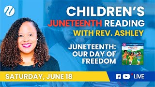 Story time with Rev. Ashley - Juneteenth: Our Day of Freedom