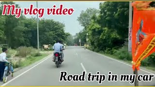 Road trip in my car 🚘 || my vlog video ||पहाड़ियों का शानदार नजारा 👌