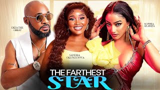 THE FARTHEST STAR  -  SANDRA  OKUNZUNWA  /  DEZA THE GREAT / SOPHIA ALAKIJA  / NIGERIAN MOVIE