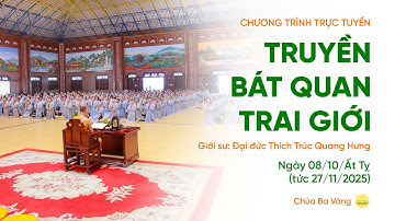 🔴[TRỰC TIẾP] Truyền Bát quan trai giới | Ngày 08/10/Ất Tỵ