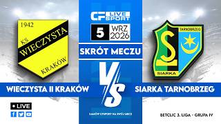 Skrót | Wieczysta II Kraków - Siarka Tarnobrzeg | Betclic 3. Liga | 05.09.2026