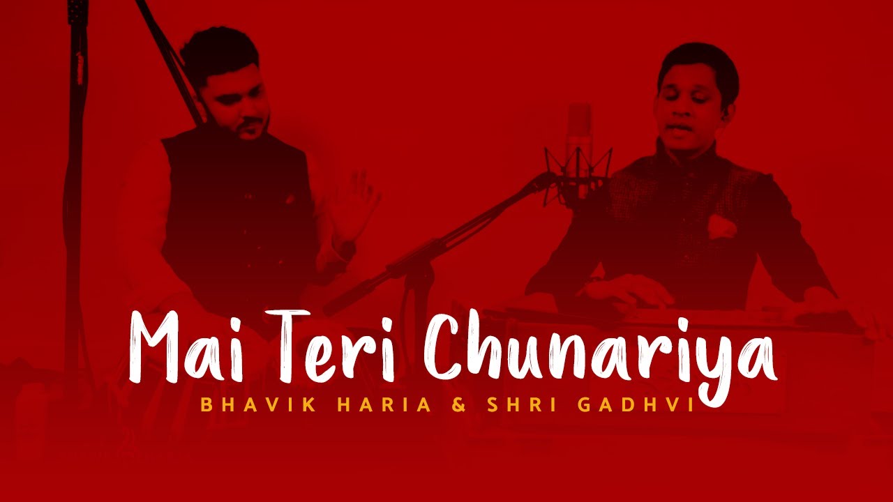 Mai Teri Chunariya | Chunar | Bhavik Haria & Shri Gadhvi