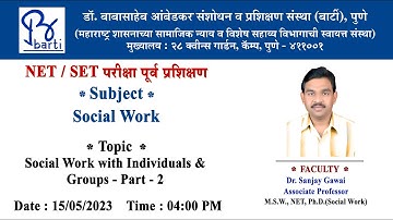 BARTI - NET/SET- Social Work with Individuals & Groups - Part-2 By Dr. Sanjay Gawai