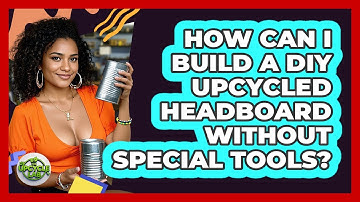 How Can I Build A DIY Upcycled Headboard Without Special Tools? - The Upcycle Lab