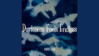 Darkness Feels Endless