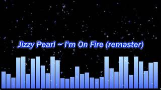 Jizzy Pearl ~ I'm On Fire (remaster)