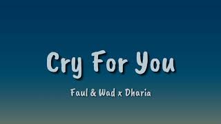 Faul & Wad X Dharia - Cry For You Lyrics