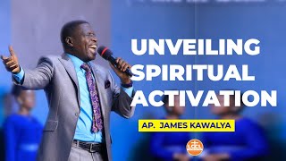 Unveiling Spiritual Activation  || AP. JAMES KAWALYA || SUNDAY SERVICE | 12TH .MAY.2024