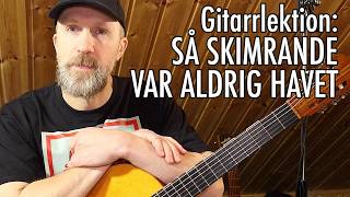 Gitarrlektion: Så skimrande var aldrig havet (Evert Taube) TABS / NOTER