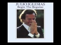 JULIO IGLESIAS  -  Begin The Beguine (Volver a empezar)