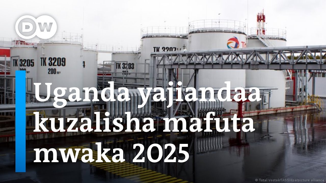Uganda yajiandaa kuzalisha mafuta mwaka 2025