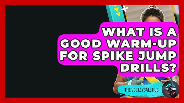 What Is A Good Warm-up For Spike Jump Drills? - The Volleyball Hub