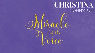 Christina Johnston - Miracle of the Voice - Live Concert