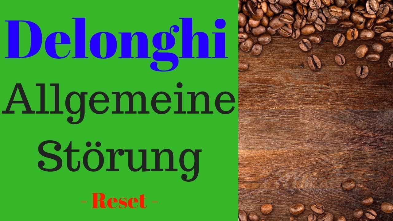 New Update ⭐⭐⭐⭐ Delonghi Reset durchführen - Allgemeine Störung beheben durch Reset der DeLonghi ✅✅