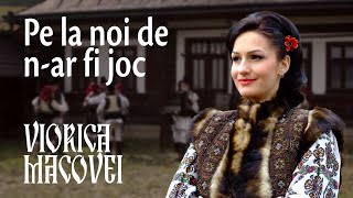 Viorica Macovei - Pe la noi de n-ar fi joc