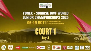 🔴 LIVE COURT 1: YONEX-SUNRISE BWF World Junior Championships 2025 | Suhandinata Cup | Day 3