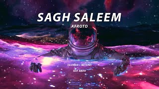AFROTO - Sagh Saleem | عفروتو - صاغ سليم (slowed+reverb+lyrics)