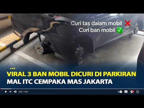 Viral 3 Ban Mobil Dicuri di Parkiran Mal ITC Cempaka Mas Jakarta, Baru Ditinggal 20 Menit