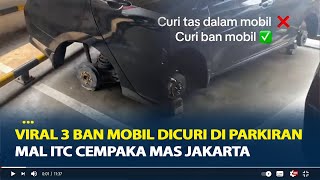 Viral 3 Ban Mobil Dicuri di Parkiran Mal ITC Cempaka Mas Jakarta, Baru Ditinggal 20 Menit